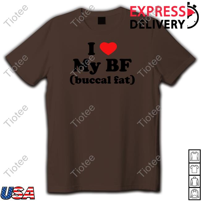 I Love My Bf (Buccal Fat) Tee Shirt I Love My Bf (Buccal Fat) Tee Shirt