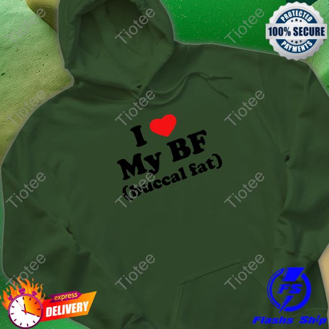 I Love My Bf (Buccal Fat) Tee Shirt I Love My Bf (Buccal Fat) Tee Shirt