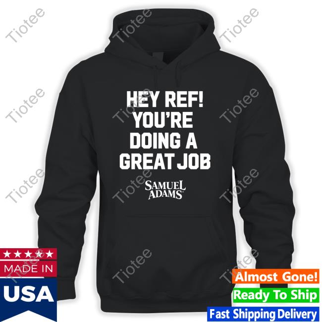 Samuel Adams Store Hey Ref You're Doing A Great Job Long Sleeve Samuel Adams Store Hey Ref You're Doing A Great Job Long Sleeve