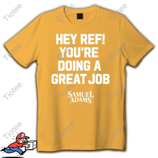 Samuel Adams Store Hey Ref You're Doing A Great Job Long Sleeve Samuel Adams Store Hey Ref You're Doing A Great Job Long Sleeve