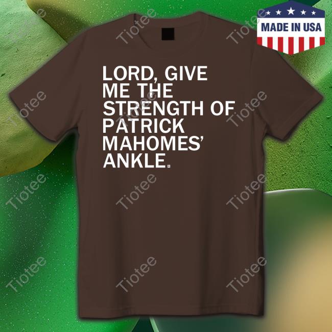 Strength of Patrick Mahomes Ankle T-Shirt – RAYGUN