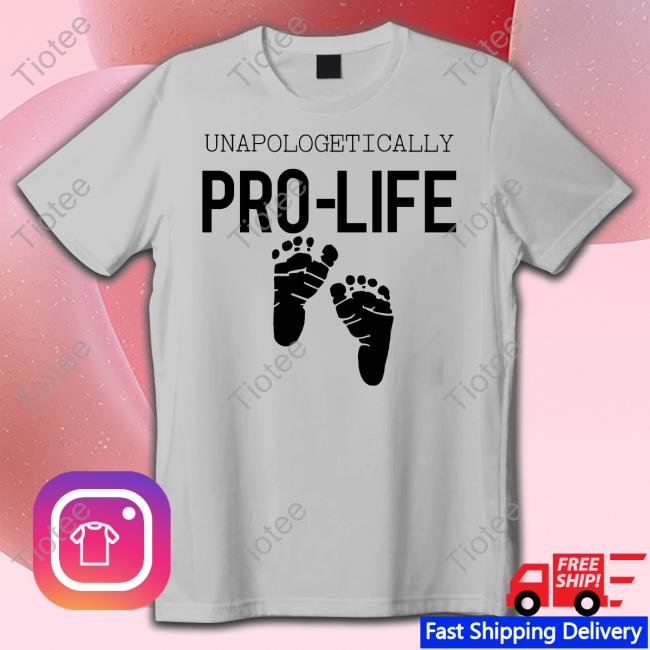 Albany Rose Unapologetically Pro Life Shirt Albany Rose Unapologetically Pro Life Shirt