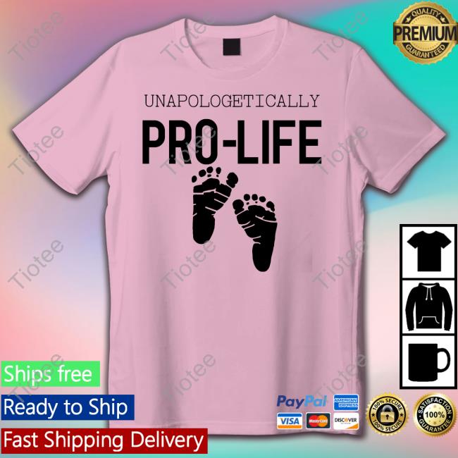 Albany Rose Unapologetically Pro Life Shirt Albany Rose Unapologetically Pro Life Shirt
