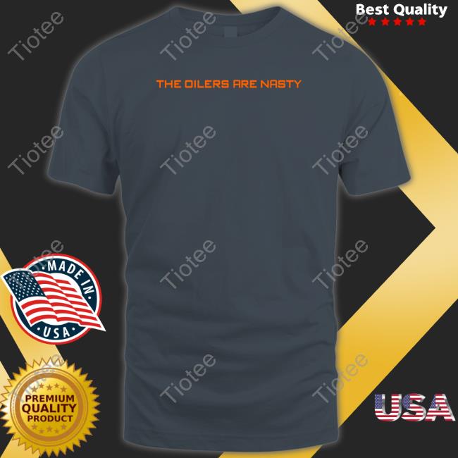 Maple Leads The Oilers Are Nasty T Shirt Maple Leads The Oilers Are Nasty T Shirt
