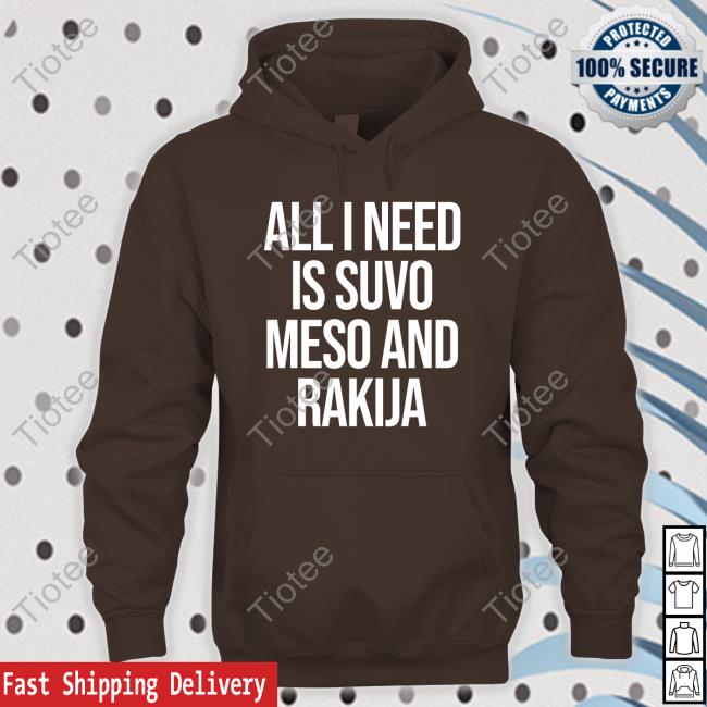 Official Slovenia All I Need Is Suvo Meso And Rakija Shirt MFFL Official Slovenia All I Need Is Suvo Meso And Rakija Shirt MFFL