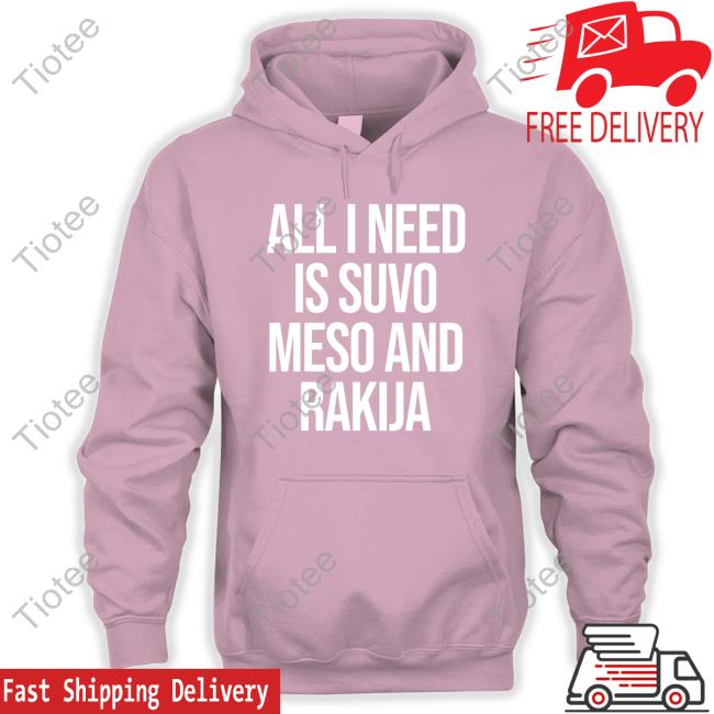 Official Slovenia All I Need Is Suvo Meso And Rakija Shirt MFFL Official Slovenia All I Need Is Suvo Meso And Rakija Shirt MFFL