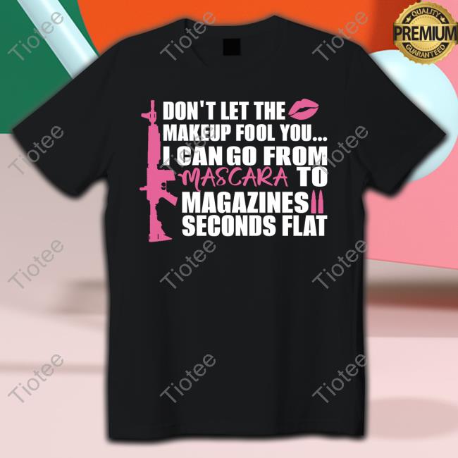 Adam Frisch For Cd-3 Lauren Boebert Don't Let The Makeup Fool You I Can Go From Mascara To Magazines Seconds Flat T Shirt