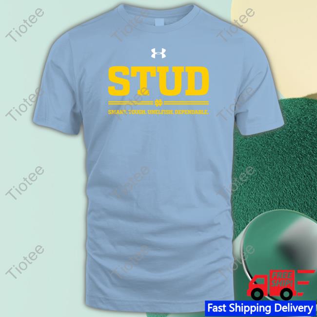 Stud Smart Tough Unelfish Dependable Shirt Stud Smart Tough Unelfish Dependable Shirt