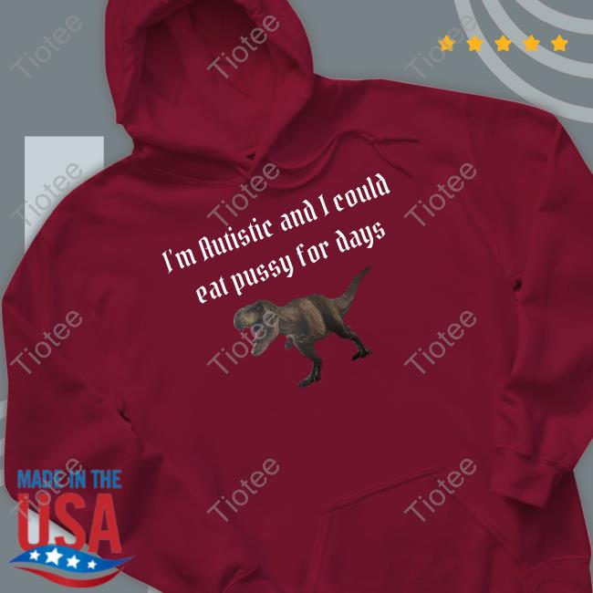 Alice I'm Autistic And I Could Eat Pussy For Days T Shirts Alice I'm Autistic And I Could Eat Pussy For Days T Shirts