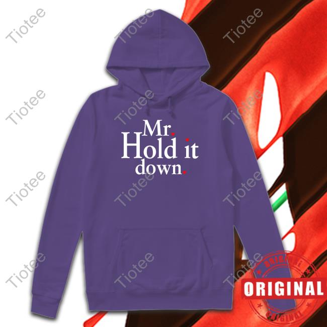Mr Hold It Down Shirt Funny Mr Hold It Down Shirt Funny