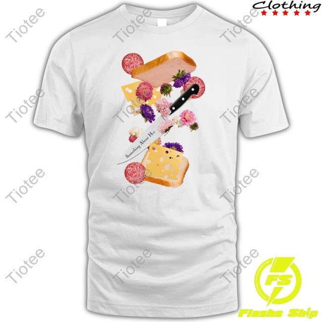 Skinnylovers Something About Her Sandwich Shirt Skinnylovers Something About Her Sandwich Shirt
