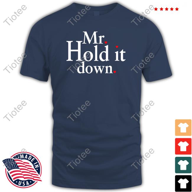 Mr Hold It Down Shirt Funny Mr Hold It Down Shirt Funny