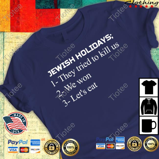 Jewish Holidays They Tried To Kill Us We Won Let's Eat T-Shirt Jewish Holidays They Tried To Kill Us We Won Let's Eat T-Shirt