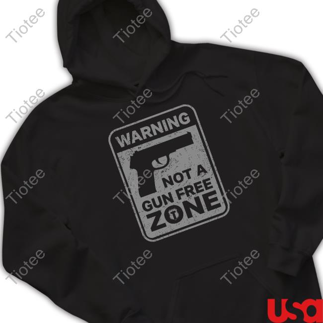 Warning Not A Gun Free Zone Hoodie Warning Not A Gun Free Zone Hoodie