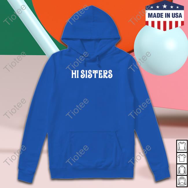 Hi on sale sisters hoodie