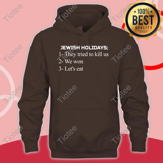 Jewish Holidays They Tried To Kill Us We Won Let's Eat T-Shirt Jewish Holidays They Tried To Kill Us We Won Let's Eat T-Shirt