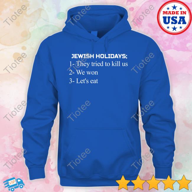 Jewish Holidays They Tried To Kill Us We Won Let's Eat T-Shirt Jewish Holidays They Tried To Kill Us We Won Let's Eat T-Shirt