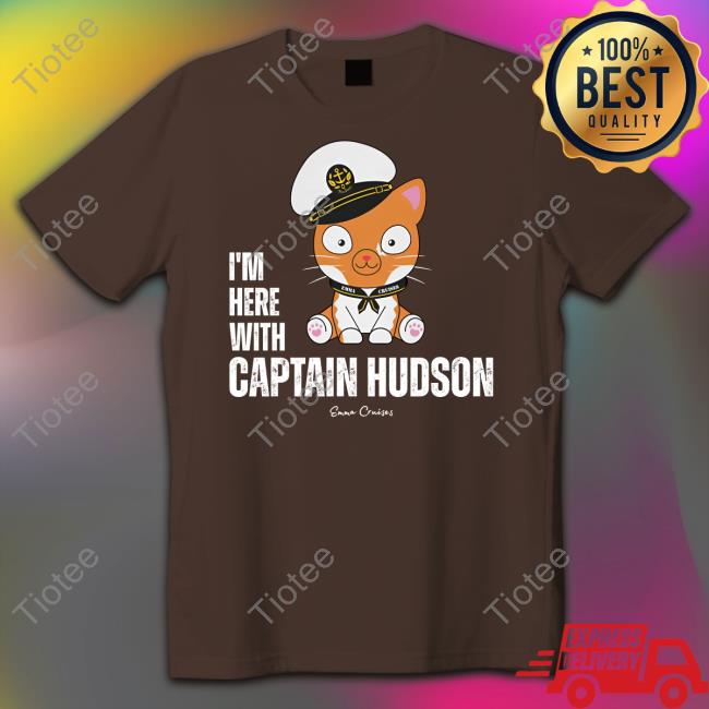 I'm With Captain Hudson - UNISEX T-Shirt – Emma Cruises