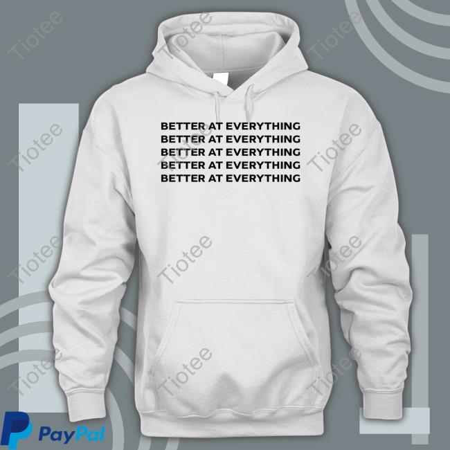 Official Better At Everything Tee Official Better At Everything Tee