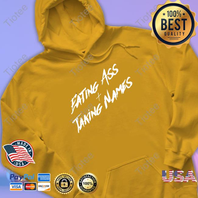 Eating Ass And Taking Names T Shirt Eating Ass And Taking Names T Shirt