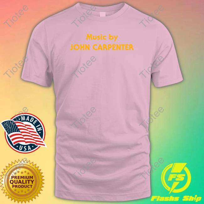 Official Music By John Carpenter Shirt Super Yaki Official Music By John Carpenter Shirt Super Yaki