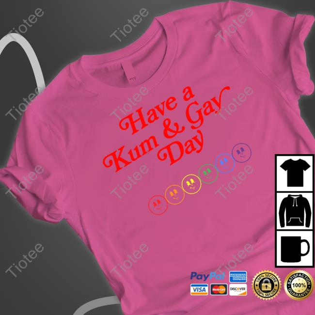 Have A Kum & Gay Day Hoodie Have A Kum & Gay Day Hoodie