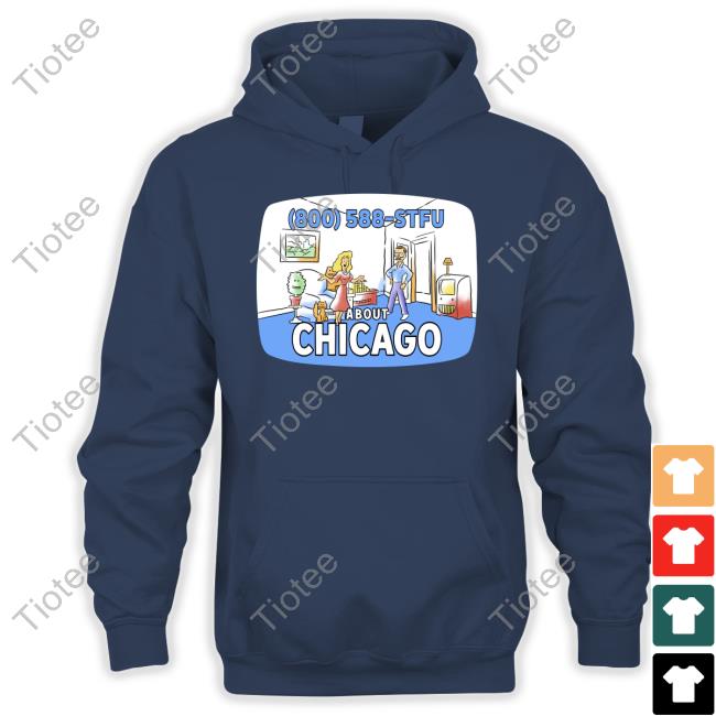 800 588 Stfu About Chicago Tee Shirt