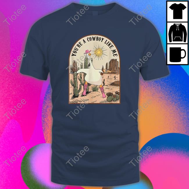 You 're A Cowboy Like Me Pink Cowgirl Duck Tee Shirt You 're A Cowboy Like Me Pink Cowgirl Duck Tee Shirt