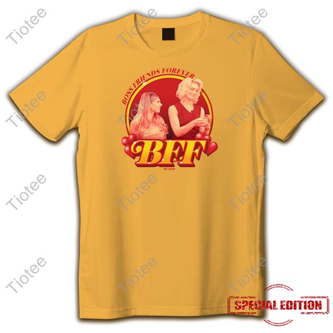 Ted Lasso Boss Friends Forever Bff T-Shirt Ted Lasso Boss Friends Forever Bff T-Shirt