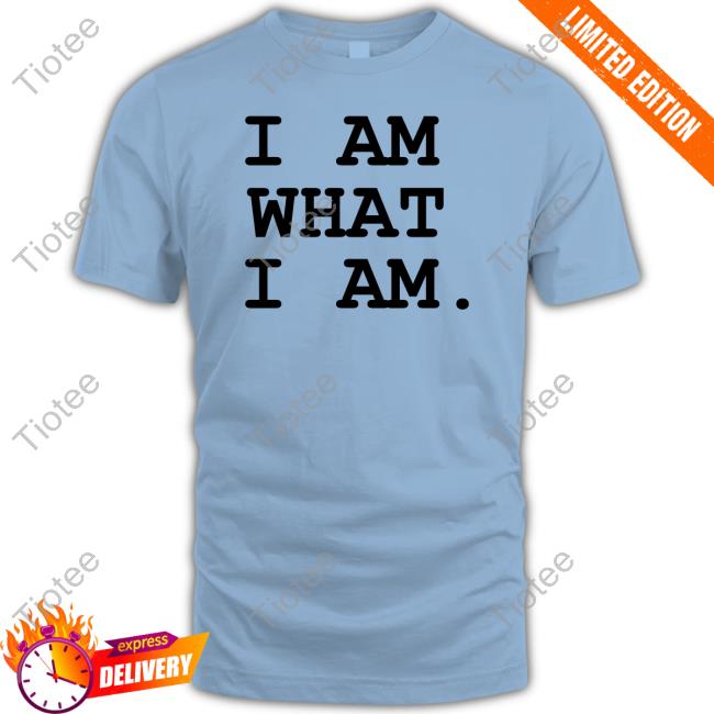I Am What I Am Tee Shirt I Am What I Am Tee Shirt