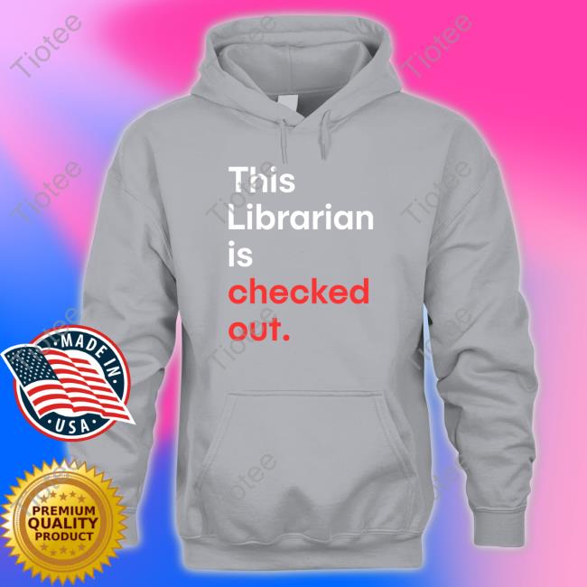 Tuphlos This Librarian Is Checked Out Shirt Tuphlos This Librarian Is Checked Out Shirt