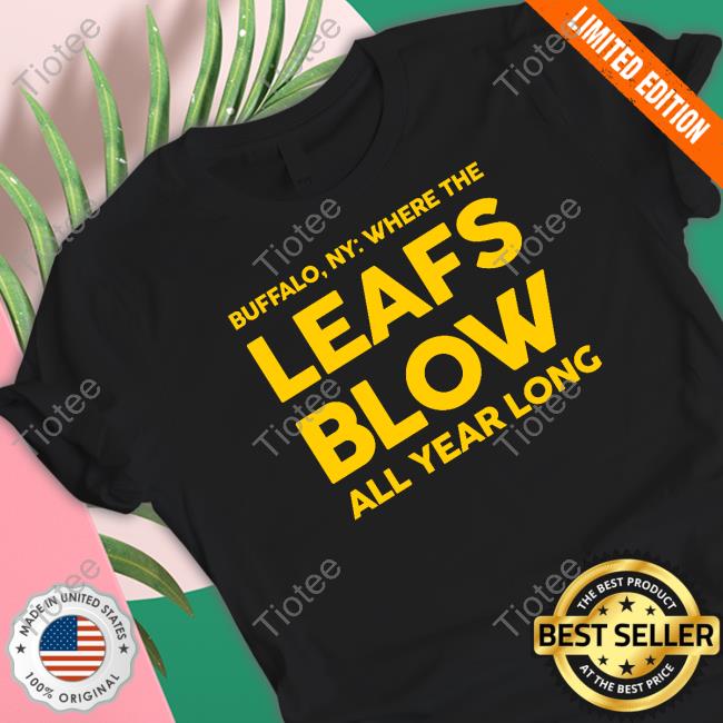 Official Where The Leafs Blow All Year Long Shirt Official Where The Leafs Blow All Year Long Shirt