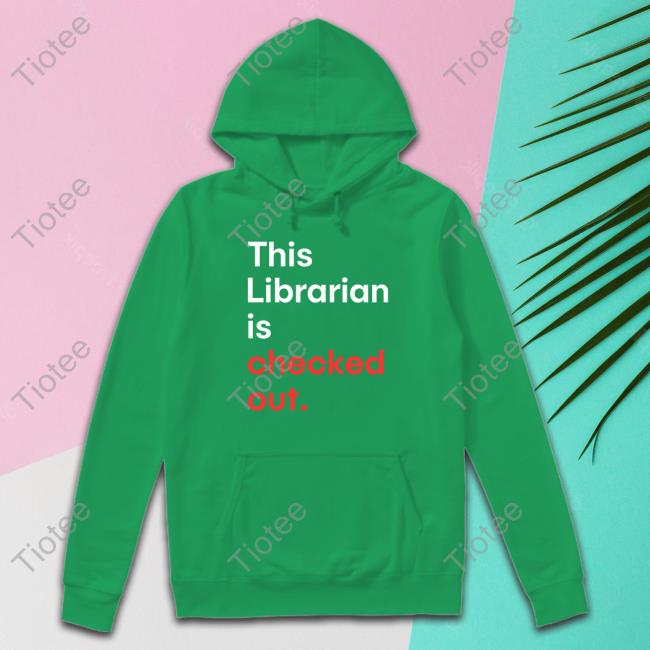 Tuphlos This Librarian Is Checked Out Shirt Tuphlos This Librarian Is Checked Out Shirt