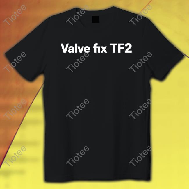 Valve Fix Tf2 Shirts Theunusuallee