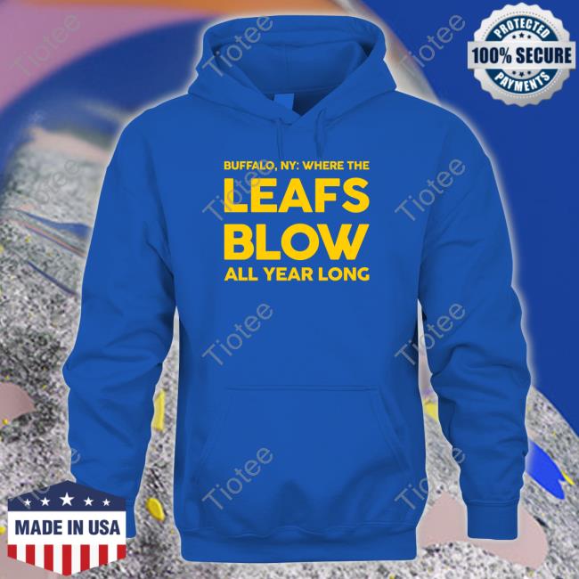 Official Where The Leafs Blow All Year Long Shirt Official Where The Leafs Blow All Year Long Shirt