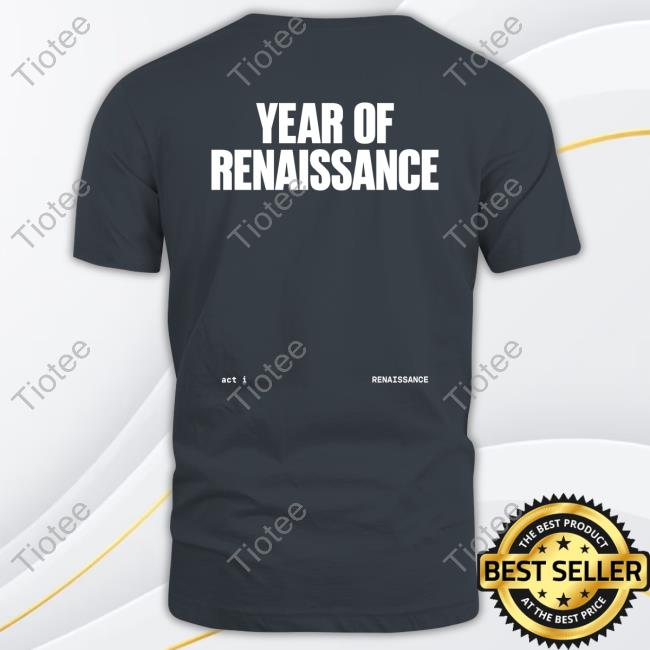 Renaissance World Tour Shows Year Of Renaissance 2023 New Shirt Renaissance World Tour Shows Year Of Renaissance 2023 New Shirt