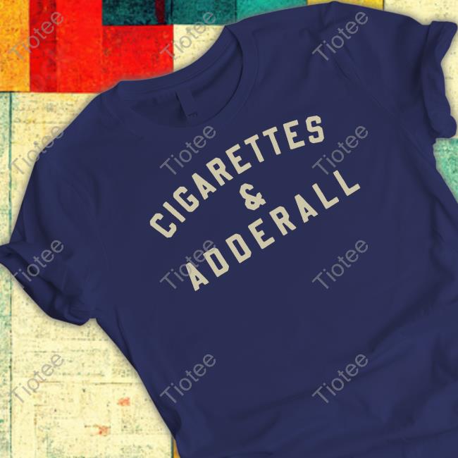 flatland cavalry cigarettes and adderall shirt Cigarettes And Adderall T Shirt