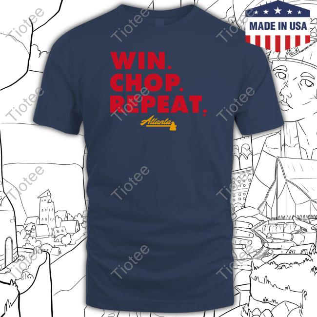 Atlanta: Win. Chop. Repeat., Adult T-Shirt / Extra Large - MLB - Sports Fan Gear | breakingt