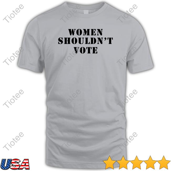 Bad Billy Pratt Women Shouldn't Vote Shirt Bad Billy Pratt Women Shouldn't Vote Shirt