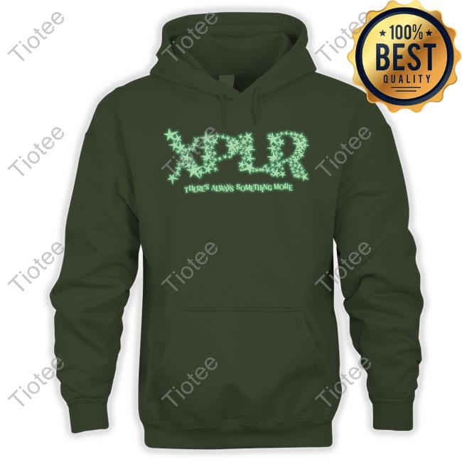 Xplr There's Always Something More Shirt Xplr There's Always Something More Shirt