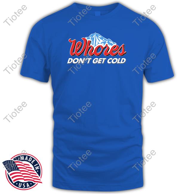 Official Unethical Threads Merch Busch Light Whores Don’T Get Cold T-Shirt Official Unethical Threads Merch Busch Light Whores Don’T Get Cold T-Shirt