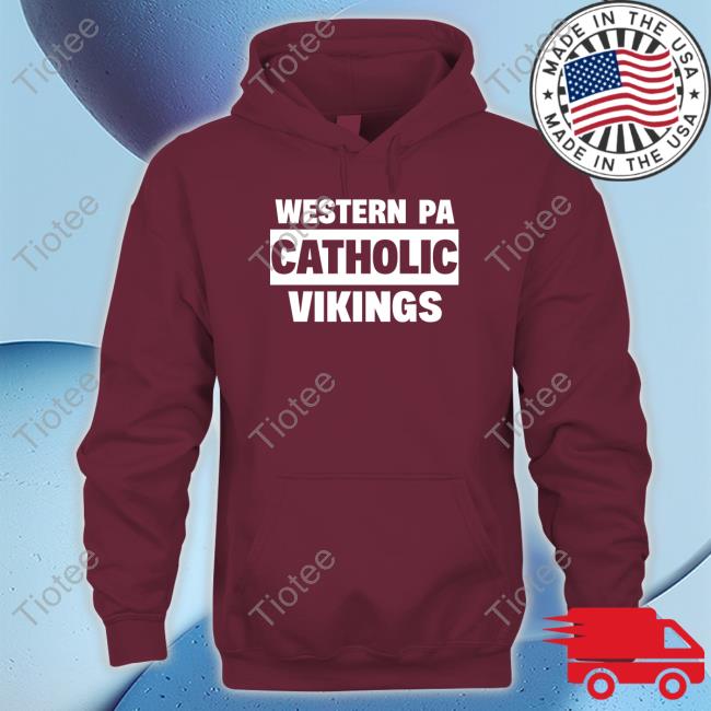 Top western Pa Catholic Vikings T-Shirt, hoodie, sweater, long sleeve and  tank top