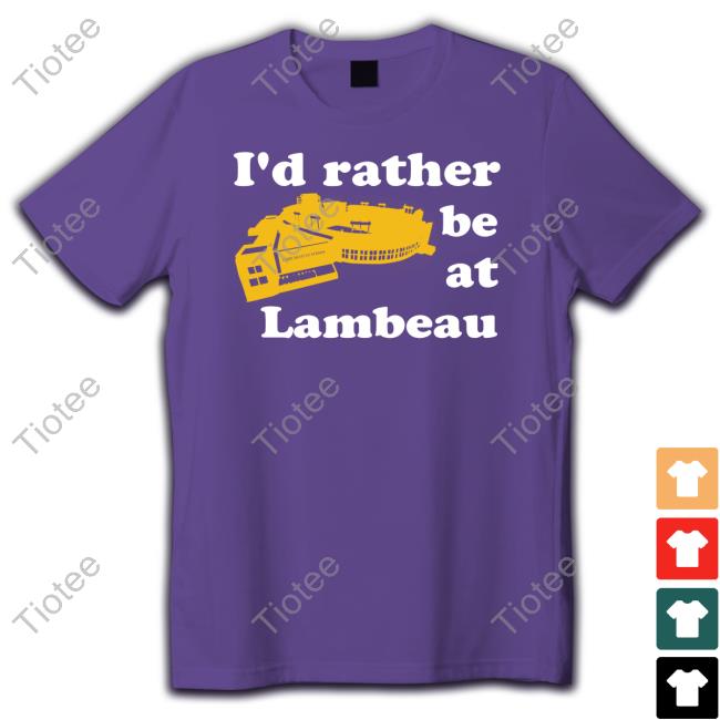 ??? ???? I'd Rather Be At Lambeau Long Sleeve Shirt