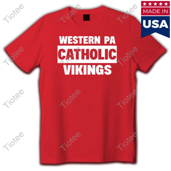 Top western Pa Catholic Vikings T-Shirt, hoodie, sweater, long