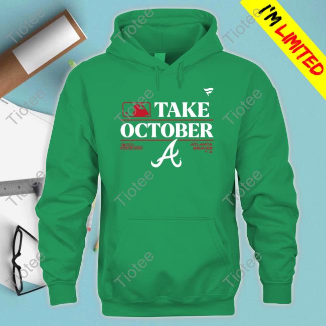 Mlb 2023 Postseason Take October Atlanta Braves shirt, hoodie