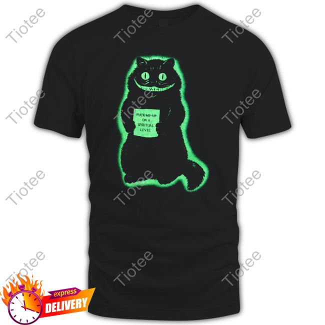 Fuck Me Up On A Spiritual Cat T-Shirt Fuck Me Up On A Spiritual Cat T-Shirt