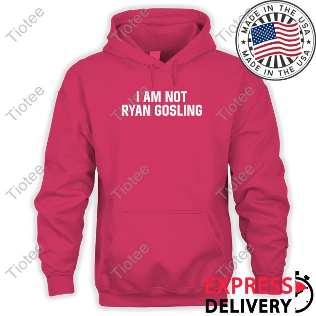 Shitheadsteve Merch I am not Ryan Gosling t-shirt, hoodie, sweater