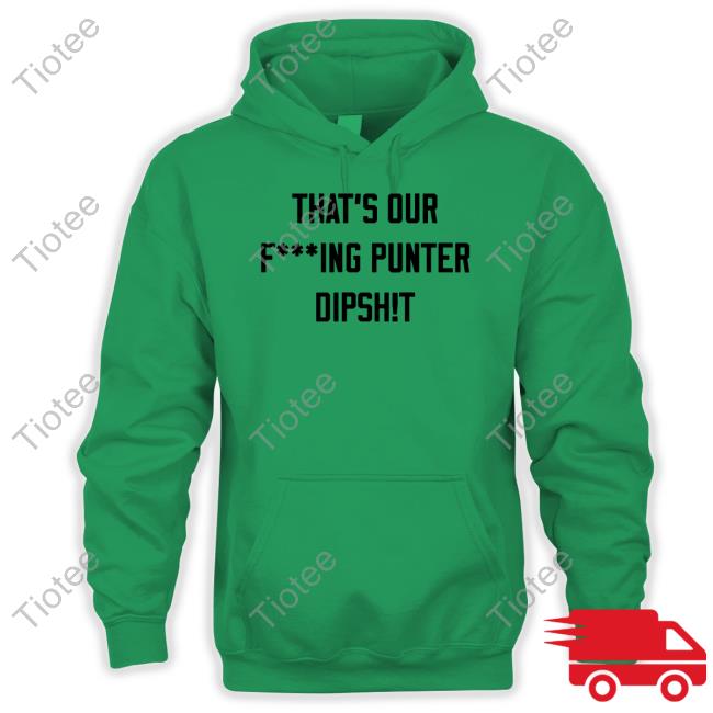 Ryan Stonehouse That's Our Fucking Punter Dipshit Tee Shirt Ryan Stonehouse That's Our Fucking Punter Dipshit Tee Shirt