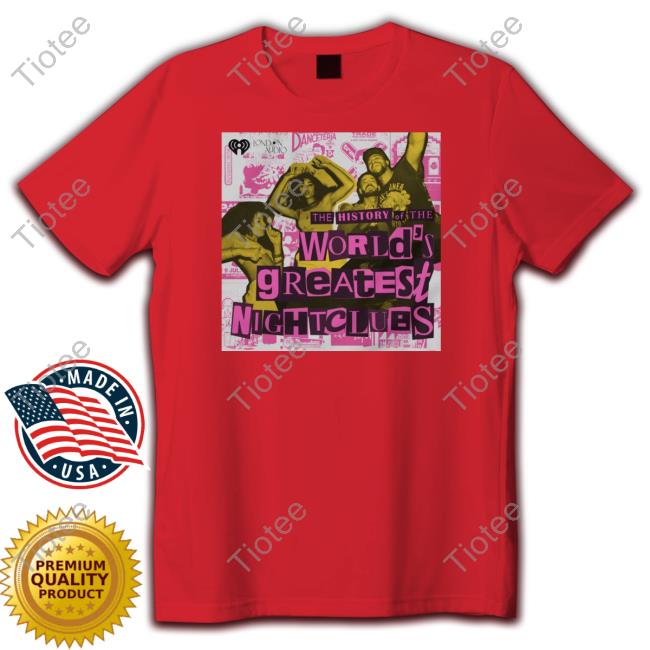 The History Of Nightclubs T Shirt The History Of Nightclubs T Shirt