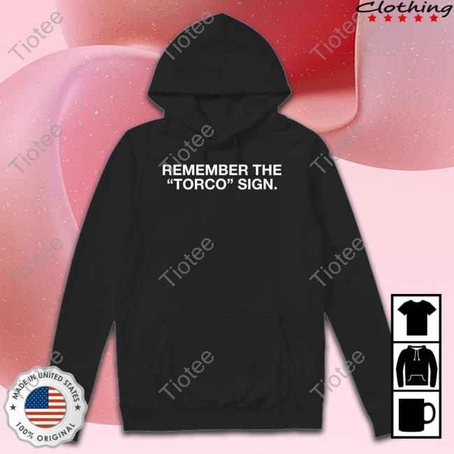 Obvious Shirts Remember The Torco Sign Shirt